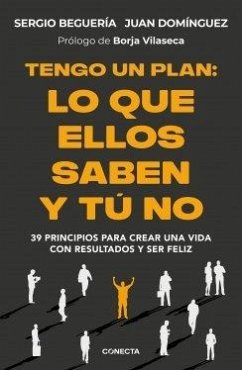 Tengo Un Plan: Lo Que Ellos Saben Y Tú No / I Have a Plan - Beguería, Sergio; Domínguez, Juan Tengo Un Plan: Lo Que Ellos Saben Y Tú No / I Have a Plan - Beguería, Sergio; Domínguez, Juan