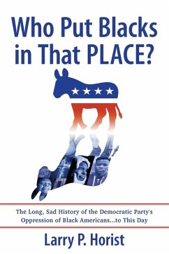 Who Put Blacks in That PLACE? - Horist, Larry P