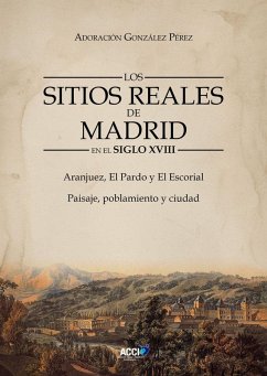 Cover Los Sitios Reales de Madrid en el Siglo XVIII