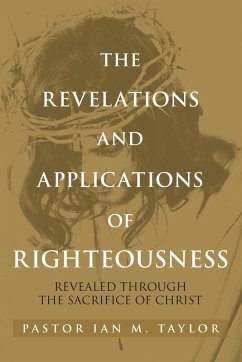 THE REVELATIONS AND APPLICATIONS OF RIGHTEOUSNESS - M. Taylor, Pastor Ian