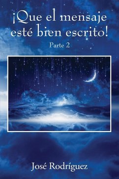 ¡Que el mensaje esté bien escrito! Parte 2 - Rodríguez, José ¡Que el mensaje esté bien escrito! Parte 2 - Rodríguez, José