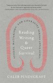 Reading, Writing, and Queer Survival Reading, Writing, and Queer Survival
