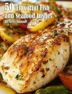 50 Flavorful Fish and Seafood Dishes - Johnson, Kelly