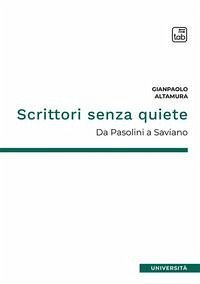 Scrittori senza quiete. Da Pasolini a Saviano - Altamura, Gianpaolo