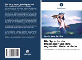 Die Sprache der Brasilianer und ihre regionalen Unterschiede Die Sprache der Brasilianer und ihre regionalen Unterschiede