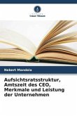 Aufsichtsratsstruktur, Amtszeit des CEO, Merkmale und Leistung der Unternehmen Aufsichtsratsstruktur, Amtszeit des CEO, Merkmale und Leistung der Unternehmen