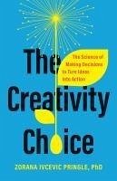 The Creativity Choice - Pringle, Zorana Ivcevic