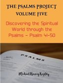 The Psalms Project Volume Five - Discovering the Spiritual World through the Psalms - Psalm 41-50 The Psalms Project Volume Five - Discovering the Spiritual World through the Psalms - Psalm 41-50