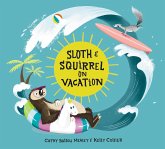 Sloth and Squirrel on Vacation Sloth and Squirrel on Vacation