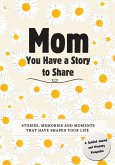 Mom, You Have a Story to Share Mom, You Have a Story to Share