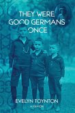 They Were Good Germans Once: A Memoir They Were Good Germans Once: A Memoir