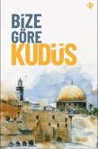 Bize Göre Kudüs Bize Göre Kudüs