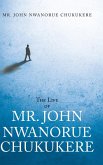 The Life of Mr. John Nwanorue Chukukere The Life of Mr. John Nwanorue Chukukere