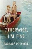 Otherwise, I'm Fine Otherwise, I'm Fine