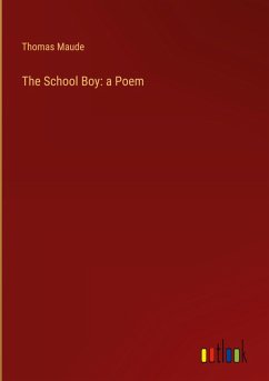 The School Boy: a Poem The School Boy: a Poem