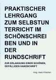Praktischer Lehrgang zum Selbstunterricht im Schönschreiben und in der Rundschrift Praktischer Lehrgang zum Selbstunterricht im Schönschreiben und in der Rundschrift