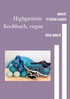 High protein Kochbuch, vegan - Petersen - Clausen, Marcus PC