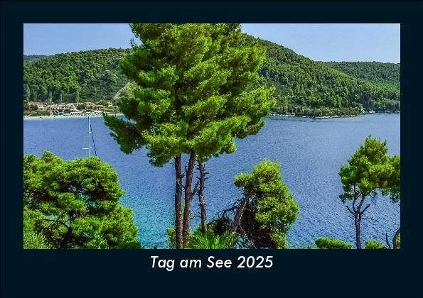 Tag am See 2025 Fotokalender DIN A5 Tag am See 2025 Fotokalender DIN A5