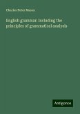 English grammar: including the principles of grammatical analysis