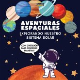 Aventuras Espaciales. Explorando Nuestro Sistema Solar Aventuras Espaciales. Explorando Nuestro Sistema Solar