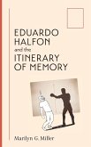 Eduardo Halfon and the Itinerary of Memory Eduardo Halfon and the Itinerary of Memory