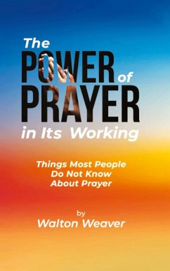 THE POWER OF PRAYER IN ITS WORKING - Weaver, Walton