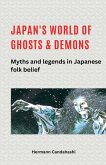 Japan's World of Ghosts and Demons Japan's World of Ghosts and Demons