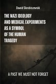The Nazi Ideology and Medical Experiments as Symbols of Human Tragedy The Nazi Ideology and Medical Experiments as Symbols of Human Tragedy