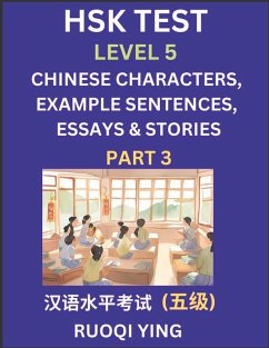 HSK Test Level 5 (Part 3)- Chinese Characters, Example Sentences, Essays & Stories- Self-learn Mandarin Chinese Characters for Hanyu Shuiping Kaoshi (HSK 5), Easy Lessons for Beginners, Short Stories Reading Practice, Simplified Characters, Pinyin & Engli - Ying, Ruoqi