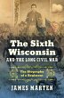The Sixth Wisconsin and the Long Civil... - Bild 1