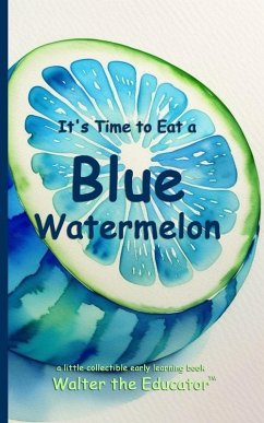 It's Time to Eat a Blue Watermelon - Walter the Educator