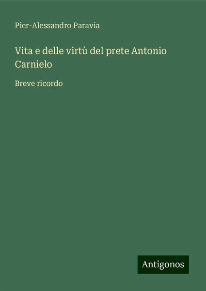 Vita e delle virtù del prete Antonio Carnielo Vita e delle virtù del prete Antonio Carnielo