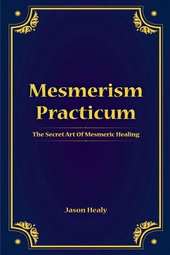 Cover Mesmerism Practicum, The Secret Art Of Mesmeric Healing