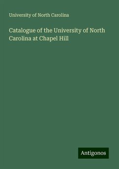 Catalogue of the University of North Carolina at Chapel Hill - Carolina, University Of North