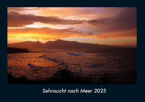 Sehnsucht nach Meer 2025 Fotokalender DIN A4