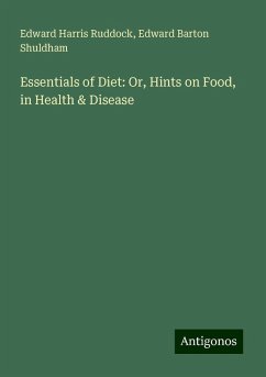 Essentials of Diet: Or, Hints on Food, in Health & Disease - Ruddock, Edward Harris; Shuldham, Edward Barton