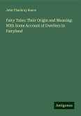 Fairy Tales: Their Origin and Meaning: With Some Account of Dwellers in Fairyland Fairy Tales: Their Origin and Meaning: With Some Account of Dwellers in Fairyland