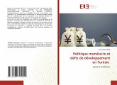Politique monétaire et défis de développement en Tunisie Politique monétaire et défis de développement en Tunisie