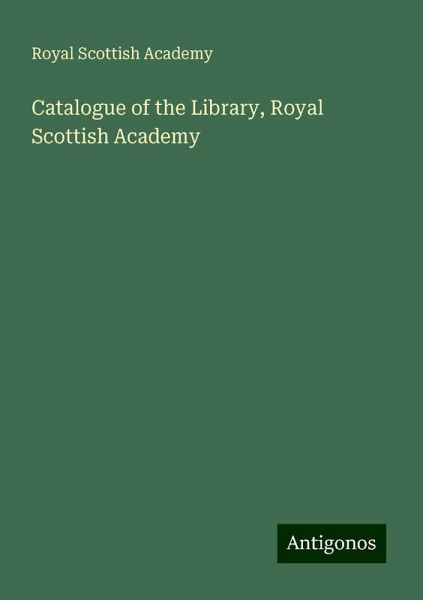 Catalogue of the Library, Royal Scottish Academy Catalogue of the Library, Royal Scottish Academy