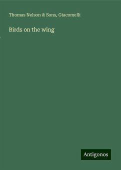 Birds on the wing - Sons, Thomas Nelson &; Giacomelli