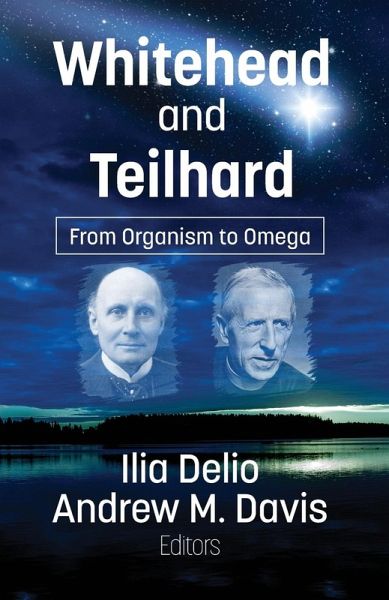 Whitehead and Teilhard: From Organism to Omega Whitehead and Teilhard: From Organism to Omega