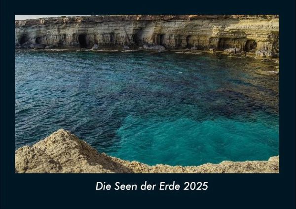 Die Seen der Erde 2025 Fotokalender DIN A4 Die Seen der Erde 2025 Fotokalender DIN A4
