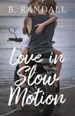 Love in Slow Motion Love in Slow Motion