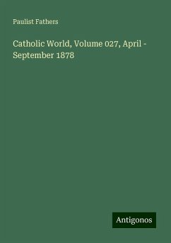 Catholic World, Volume 027, April - September 1878 - Fathers, Paulist