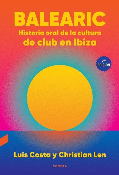 Balearic: Historia oral de la cultura de club en Ibiza (2.ª edición) Balearic: Historia oral de la cultura de club en Ibiza (2.ª edición)
