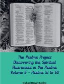 The Psalms Project Volume Six - Discovering the Spiritual World through the Psalms - Psalm 51-60 The Psalms Project Volume Six - Discovering the Spiritual World through the Psalms - Psalm 51-60