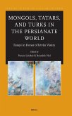 Mongols, Tatars, and Turks in the Persianate World Mongols, Tatars, and Turks in the Persianate World