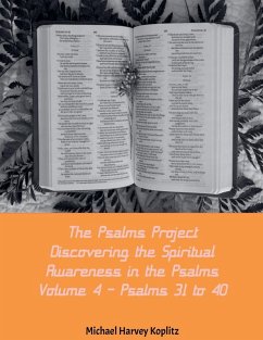 The Psalms Project Volume Four - Discovering the Spiritual World through the Psalms - Psalm 31-40 - Koplitz, Michael Harvey