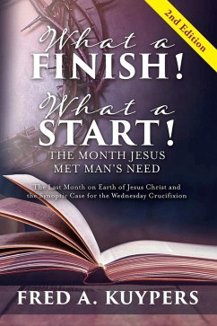What a Finish! What a Start! The Month Jesus Met Man's Need - Kuypers, Fred A.