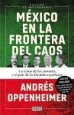 México En La Frontera del Caos (Nueva Edición) / Mexico: On the Edge of Chaos (New Edition) México En La Frontera del Caos (Nueva Edición) / Mexico: On the Edge of Chaos (New Edition)